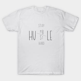 Stay Humble Hustle Hard Tee T-Shirt